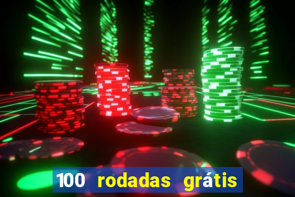 100 rodadas grátis no cadastro